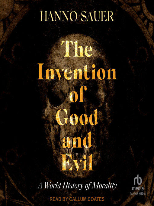 Title details for The Invention of Good and Evil by Hanno Sauer - Wait list